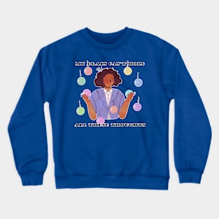 Brain Can't Hold Thoughts Balls Neurodivergent Quote Crewneck Sweatshirt